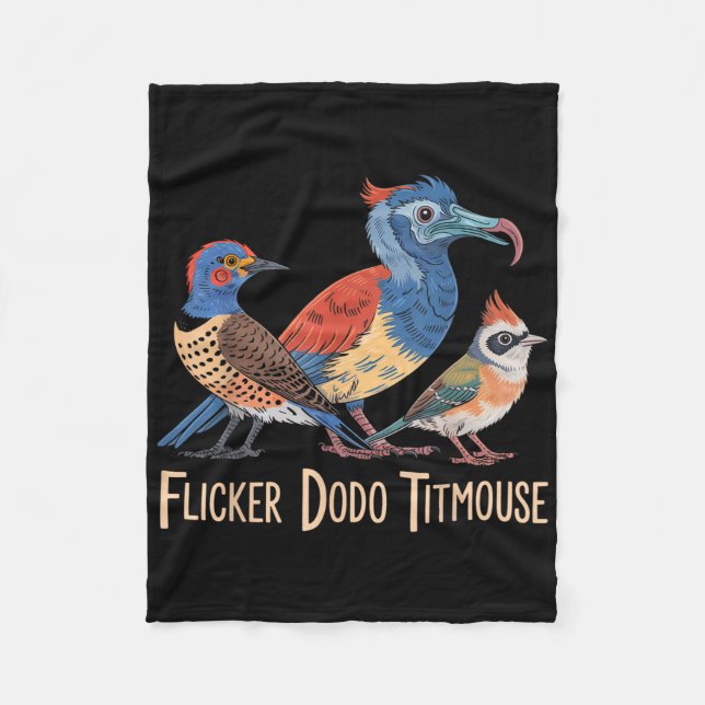 Flicker Dodo Titmouse Bird Lovers Funny Graphic  Fleece Blanket (Front)