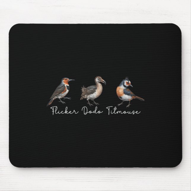 Flicker Dodo Titmouse Funny Bird Clever Birdwatche Mouse Pad (Front)