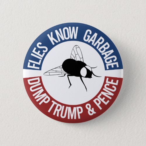 Flies Know Garbage Dump Trump  Pence Button