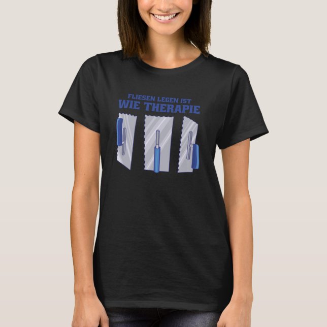 Fliesen Legen ist Wie Therapie T-Shirt (Front)