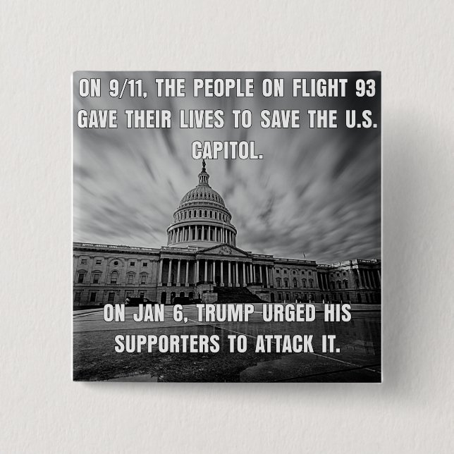 Flight 93 Saved The Capitol.  Trump Attacked It Button (Front)