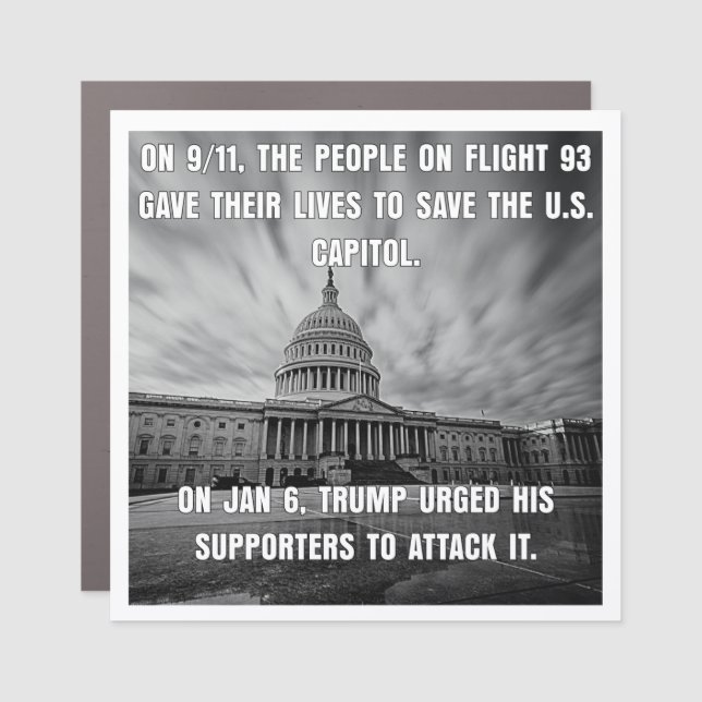 Flight 93 Saved The Capitol.  Trump Attacked It. Car Magnet (Front)