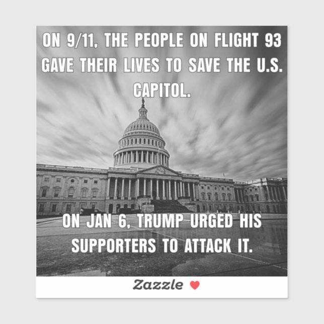 Flight 93 Saved the Capitol.  Trump Attacked It Sticker (Sheet)