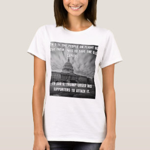 Flight 93 Saved The Capitol. Trump Attacked It. T-Shirt