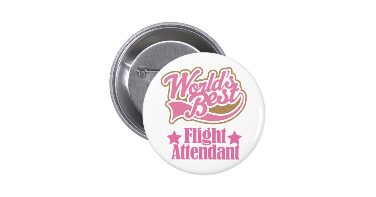 Flight Attendant Gift (Worlds Best) Pinback Button | Zazzle