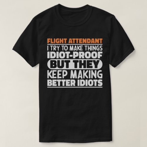 Flight Attendant I Try To Make Things Funny Quote T_Shirt