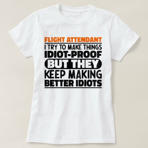 Flight Attendant I Try To Make Things Funny Quote T_Shirt