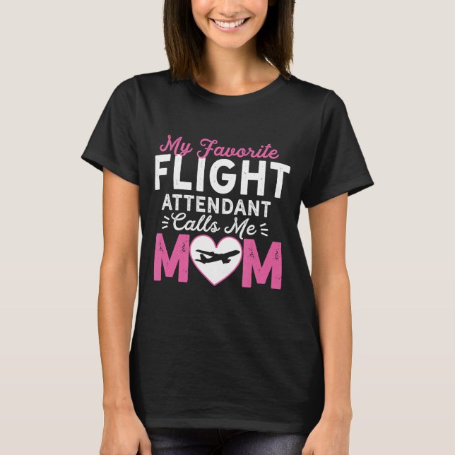 Flight Attendant Mom Mother Of Flight Attendant T-Shirt (Front)