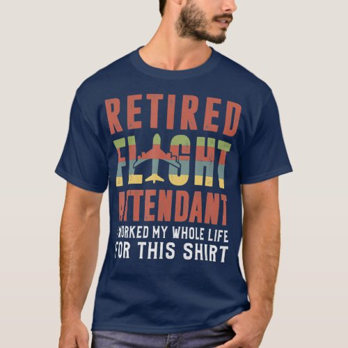 Flight Attendant Retirement  Joke Flight Gift T_Shirt