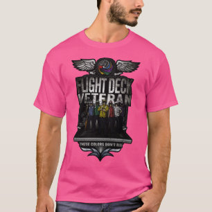 Flight Deck Veteran These Colors Dont Run T-Shirt