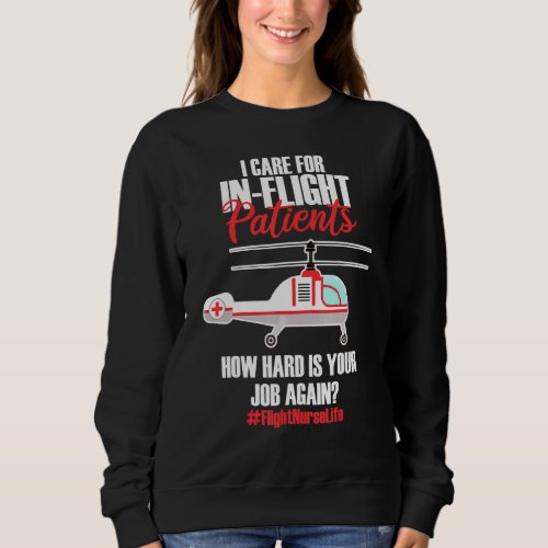 Flight Nurse Helicopter Nursing Aeromedical Evacua Sweatshirt