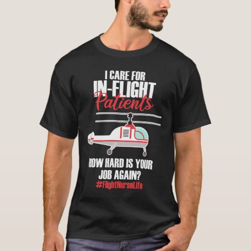 Flight Nurse Life Registered Nursing Helicopter T_Shirt