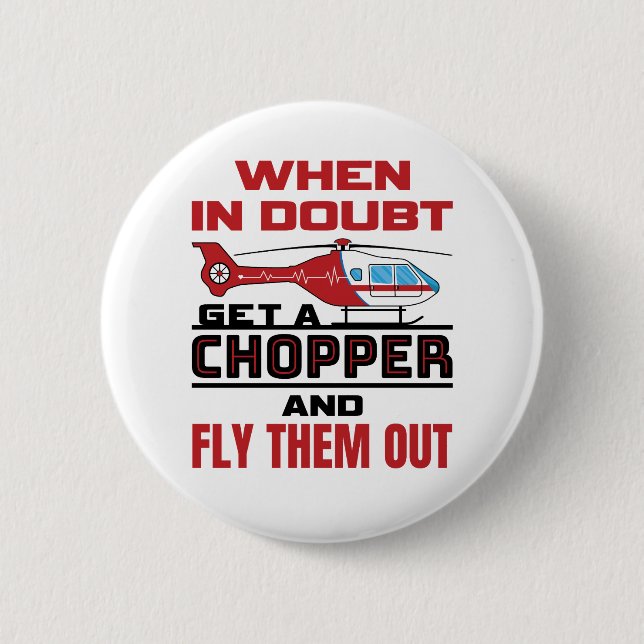 Flight Paramedic When in Doubt Get a Chopper Button (Front)