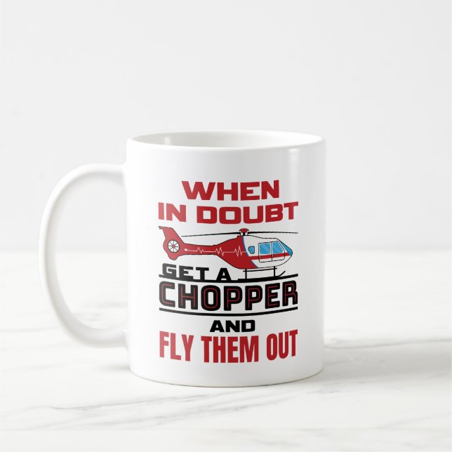 Flight Paramedic When in Doubt Get a Chopper Coffee Mug (Left)