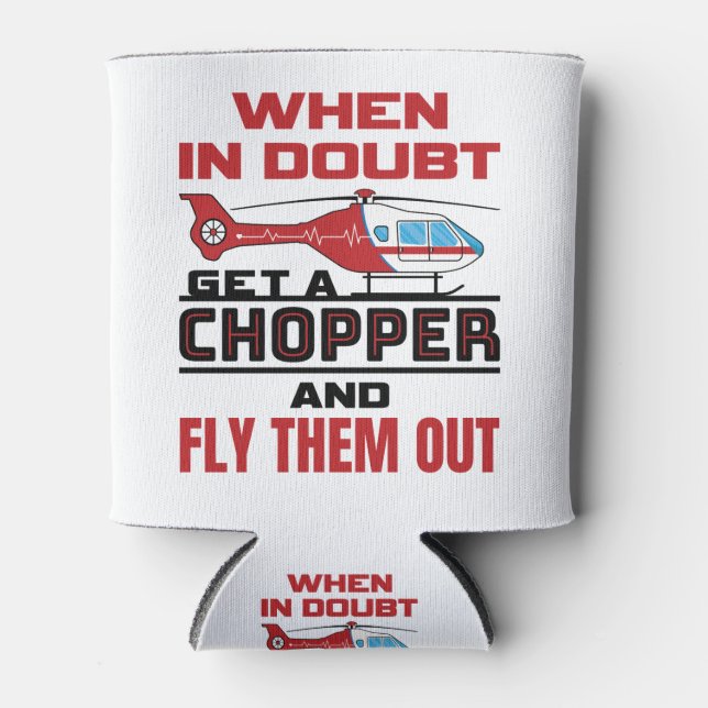 Flight Paramedic When In Doubt Get Chopper Can Cooler (Front)
