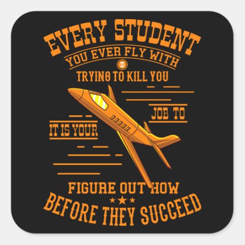 Flight Student Wants To Kill You Flight Instructor Square Sticker