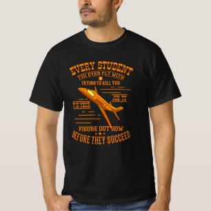Flight Student Wants To Kill You Flight Instructor T-Shirt