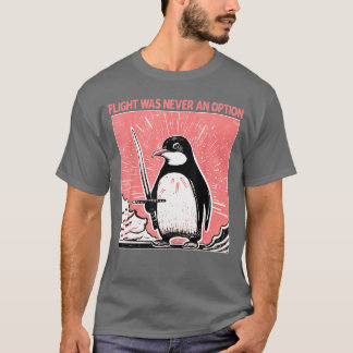 Flight Was Never An Option Design friend T-Shirt