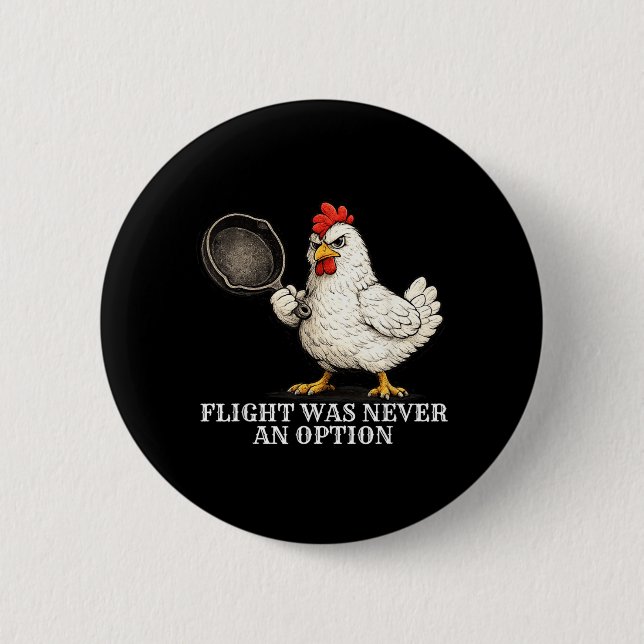 Flight Was Never An Option Funny Chicken And Pan Button (Front)