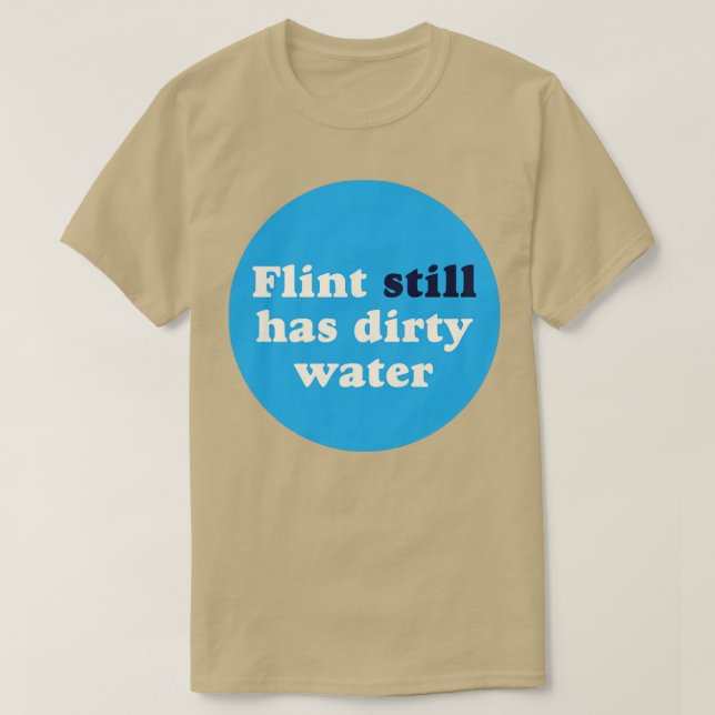 Flint Still Has Dirty Water T-Shirt (Design Front)
