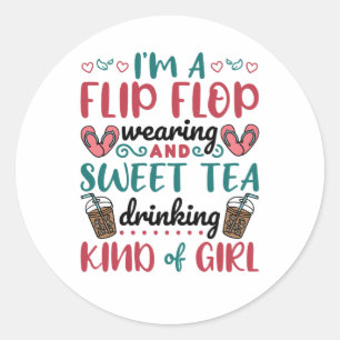 Flip Flops and Sweet Tea Kind of Girl Classic Round Sticker
