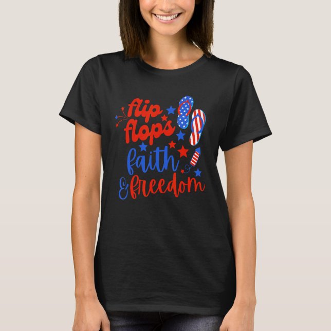 Flip Flops Faith And Freedom Fireworks 4th Of July T-Shirt (Front)