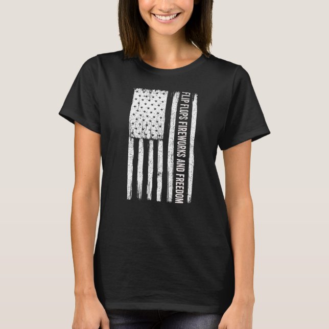 Flip Flops Fireworks And Freedom Fourth of July Pa T-Shirt (Front)