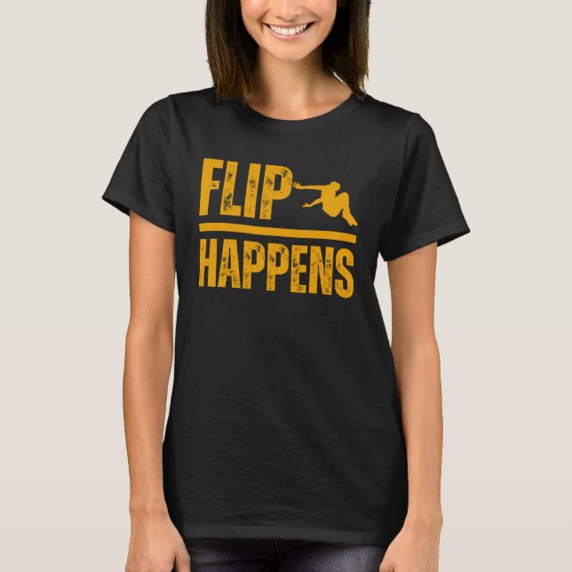 Flip happens Parkour Fun Hobby Sport T-Shirt (Front)