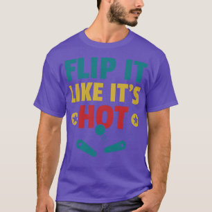 Flip it Like Its Hot Pinball Machines Arcade Funny T-Shirt
