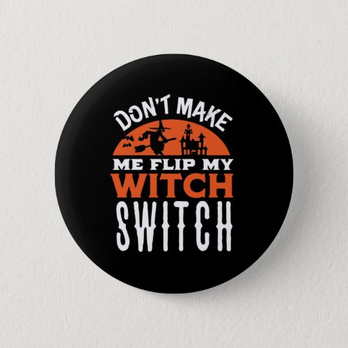 Flip My Witch Switch Funny Halloween Quote and Pun Button