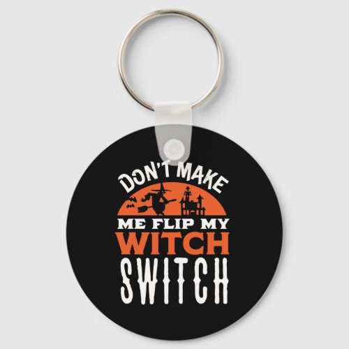Flip My Witch Switch Funny Halloween Quote and Pun Keychain