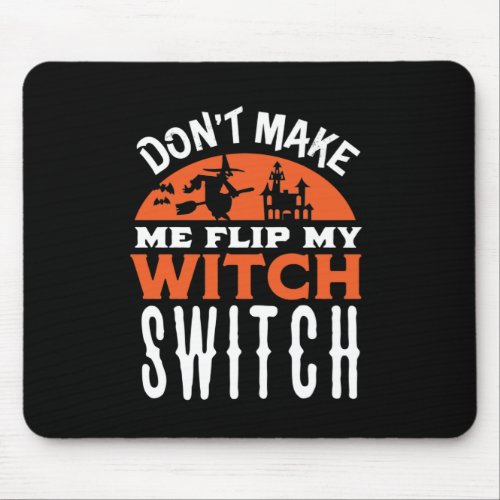 Flip My Witch Switch Funny Halloween Quote and Pun Mouse Pad