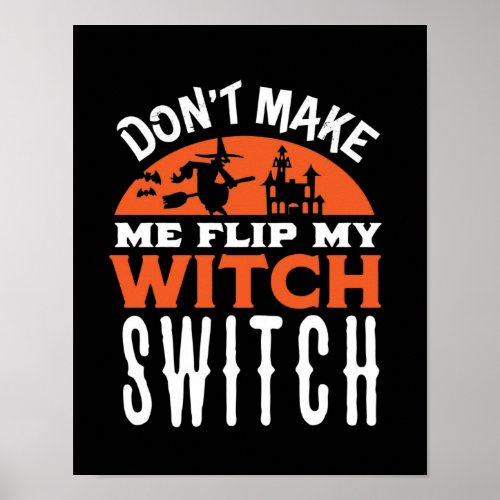 Flip My Witch Switch Funny Halloween Quote and Pun Poster