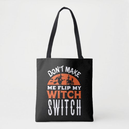 Flip My Witch Switch Funny Halloween Quote and Pun Tote Bag
