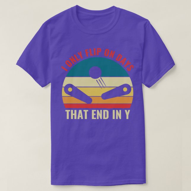 Flip on Days Pinball Machines Arcade Funny Game T-Shirt (Design Front)