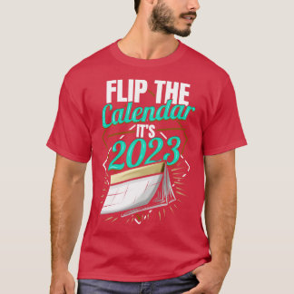 Flip The Calendar Its 2023 T-Shirt