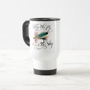 "Flip the fly, touch the sky" dry fly Travel Mug