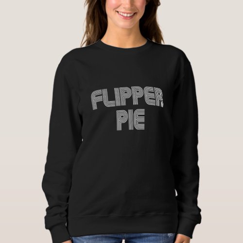 Flipper Pie Vintage Retro 70s 80s Sweatshirt