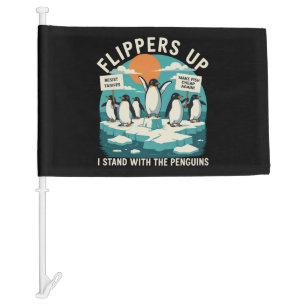 Flippers Up I Stand With Penguins Funny Resist  Car Flag