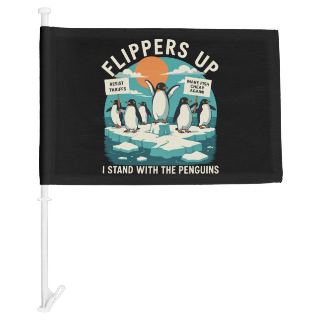 Flippers Up I Stand With Penguins Funny Resist  Car Flag (Front)