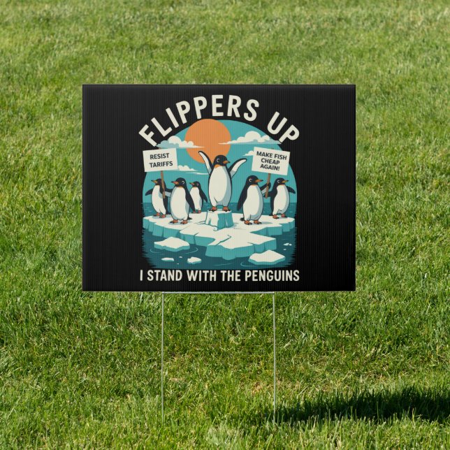 Flippers Up I Stand With Penguins Funny Resist  Sign (Insitu)
