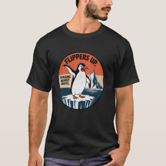 FLIPPERS UP Penguins Against Tariffs - Funny Prote T-Shirt
