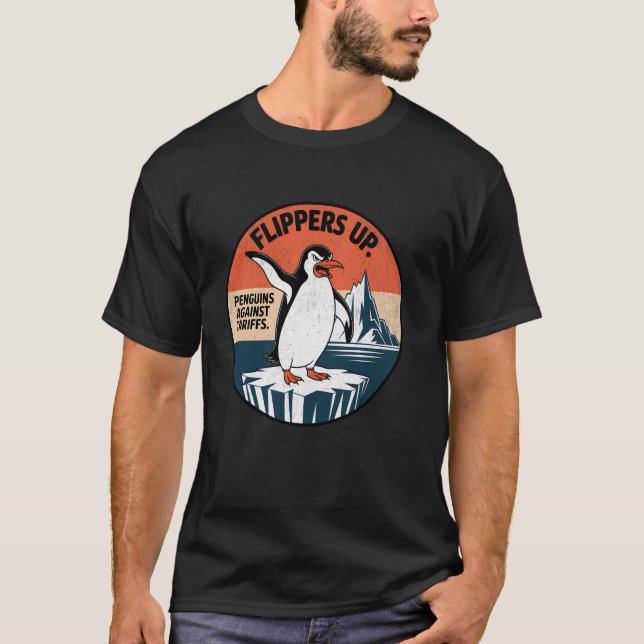 FLIPPERS UP Penguins Against Tariffs - Funny Prote T-Shirt (Front)
