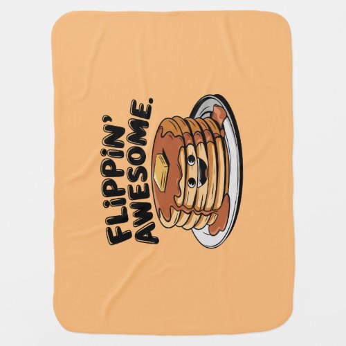 Flippin Awesome Pancake Stack Funny Breakfast Baby Blanket