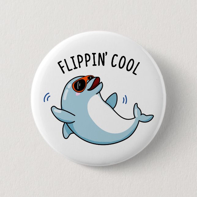 Flippin Cool Funny Dolphin Pun  Button (Front)