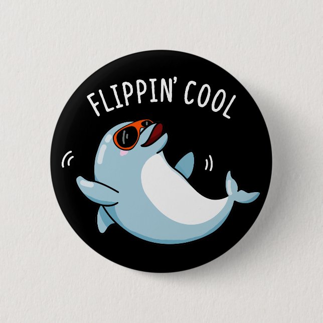 Flippin Cool Funny Dolphin Pun Dark BG Button (Front)