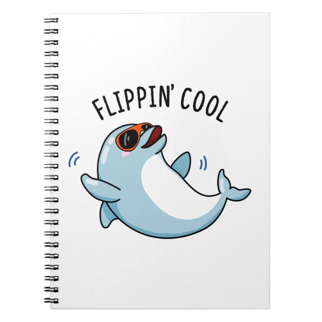 Flippin Cool Funny Dolphin Pun  Notebook (Front)
