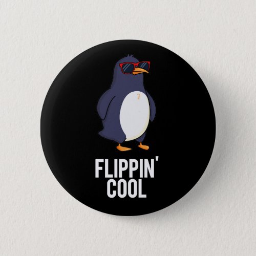 Flippin Cool Funny Penguin Pun Dark BG Button