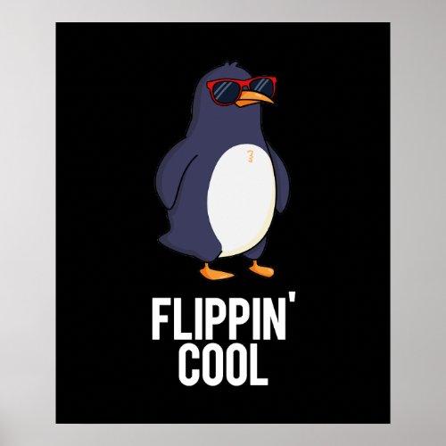 Flippin Cool Funny Penguin Pun Dark BG Poster