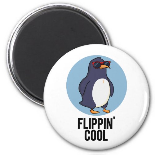 Flippin Cool Funny Penguin Pun  Magnet